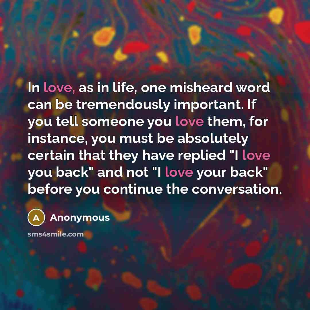 “In love, as in life, one misheard word can be…” quote by Anonymous