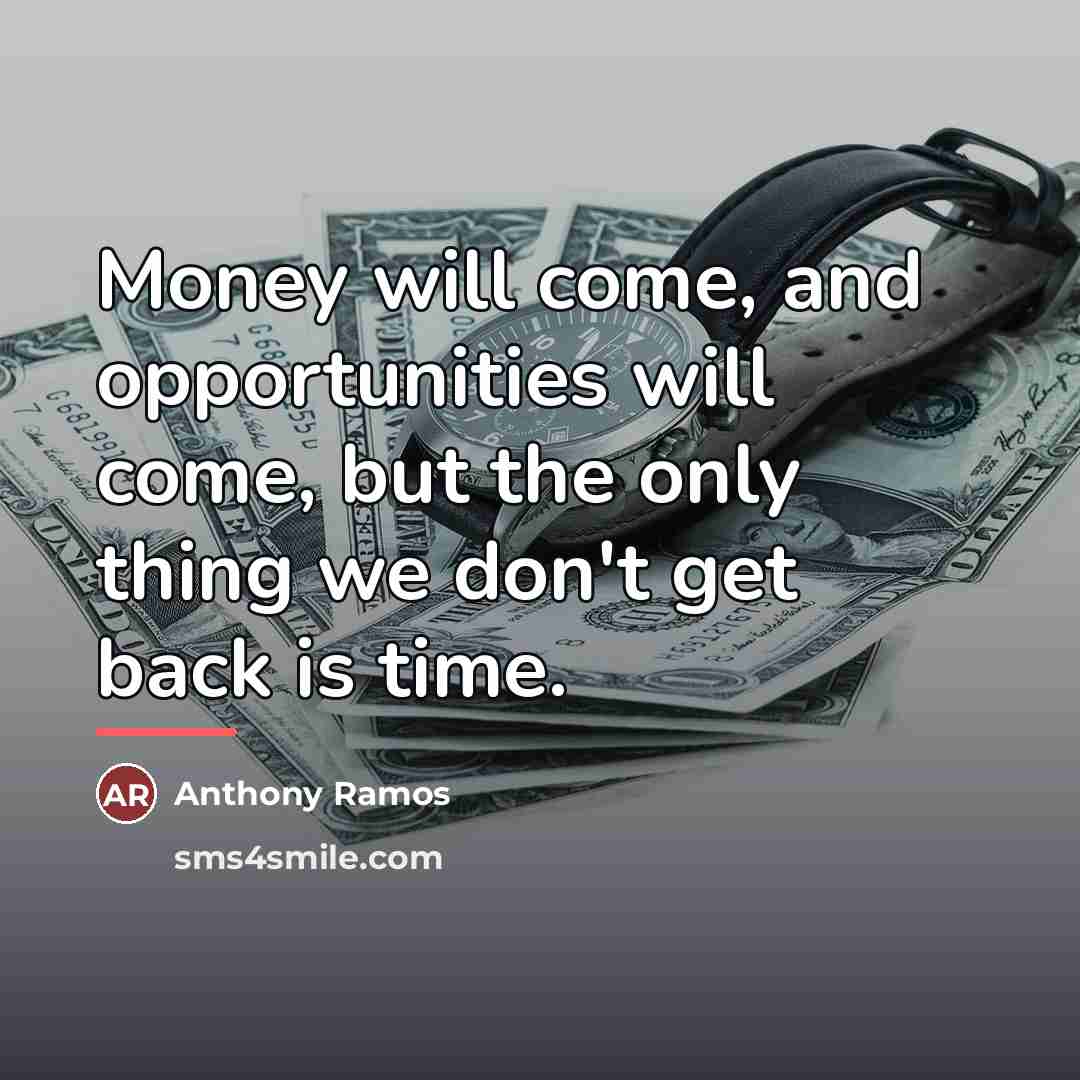 “Money will come, and opportunities will come, but the only…” quote by Anthony Ramos