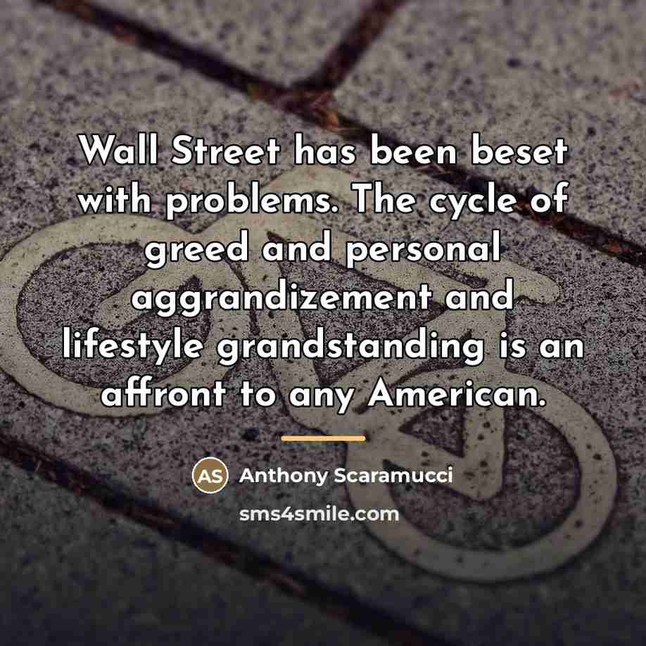 “Wall Street has been beset with problems. The cycle of…” quote by Anthony Scaramucci