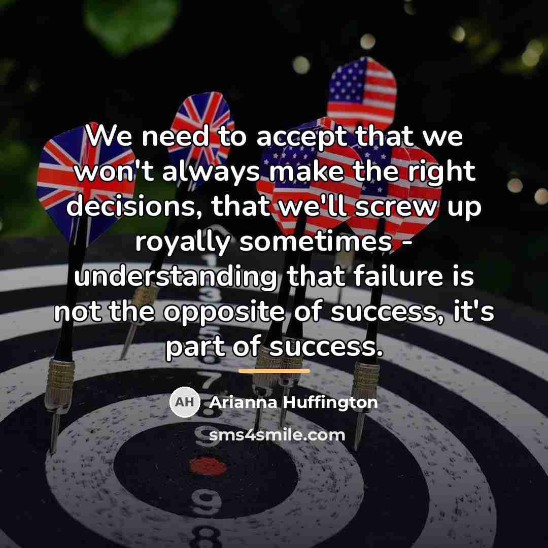 “We need to accept that we won't always make the…” quote by Arianna Huffington
