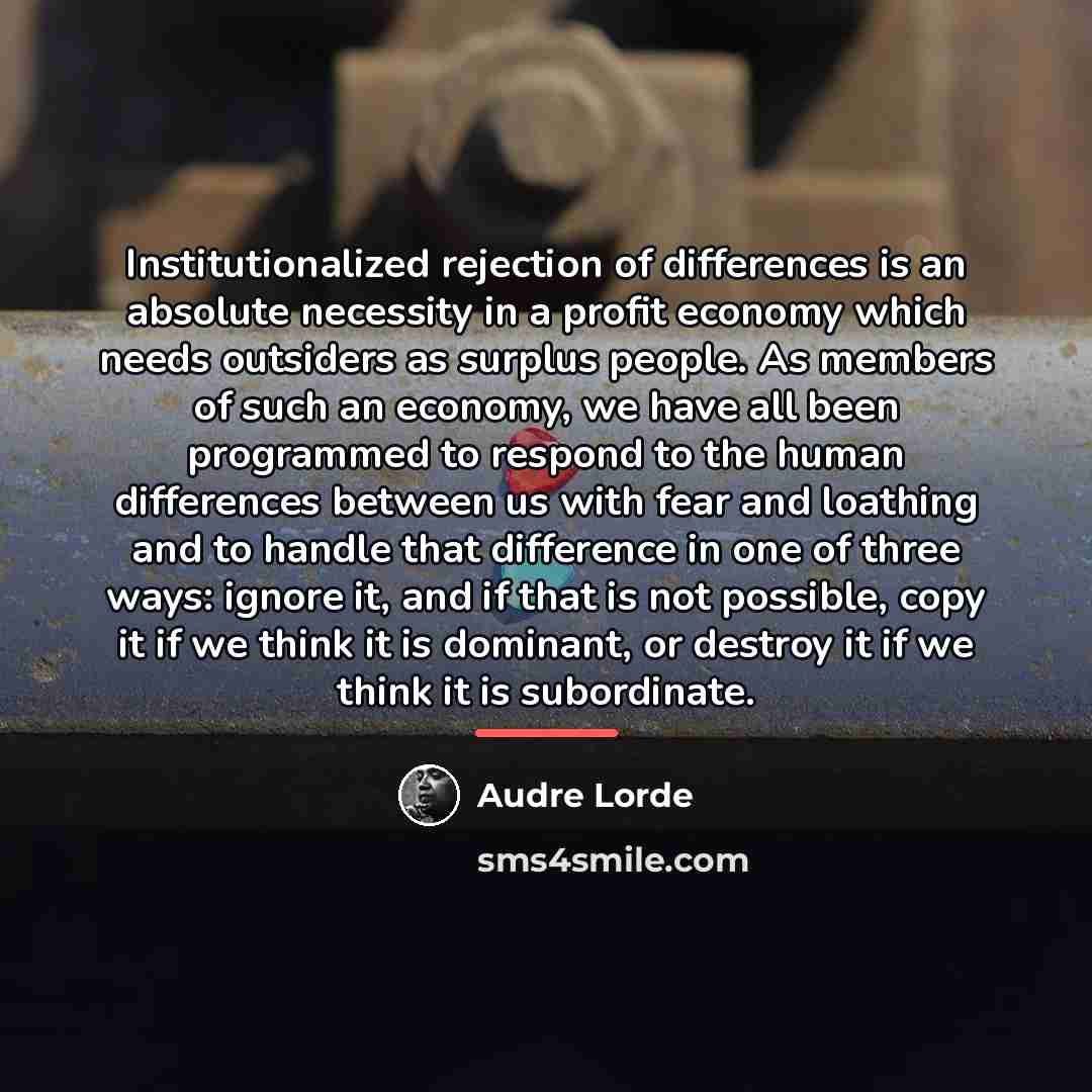 “Institutionalized rejection of differences is an absolute necessity in a…” quote by Audre Lorde