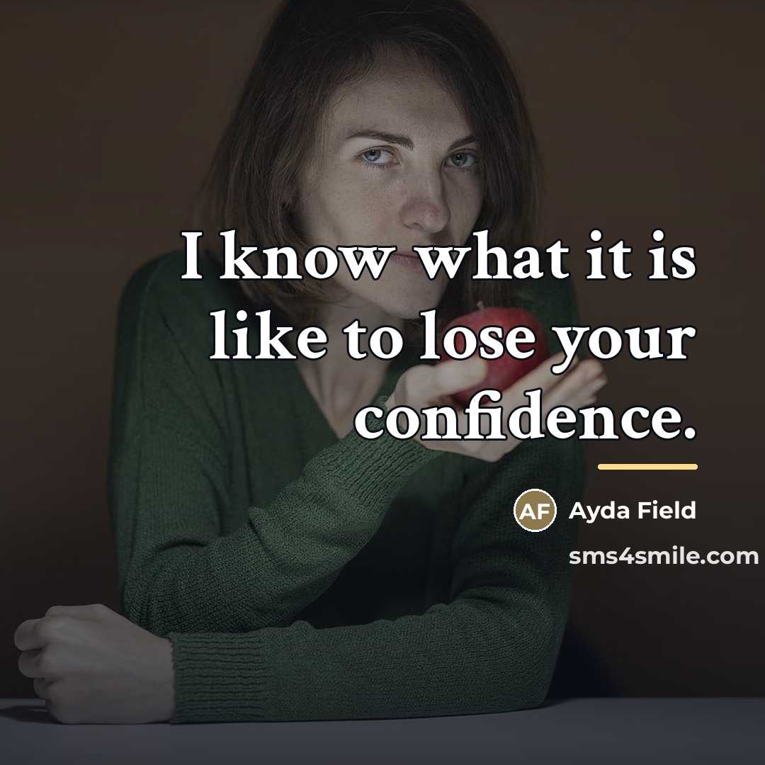 “I know what it is like to lose your confidence.…” quote by Ayda Field