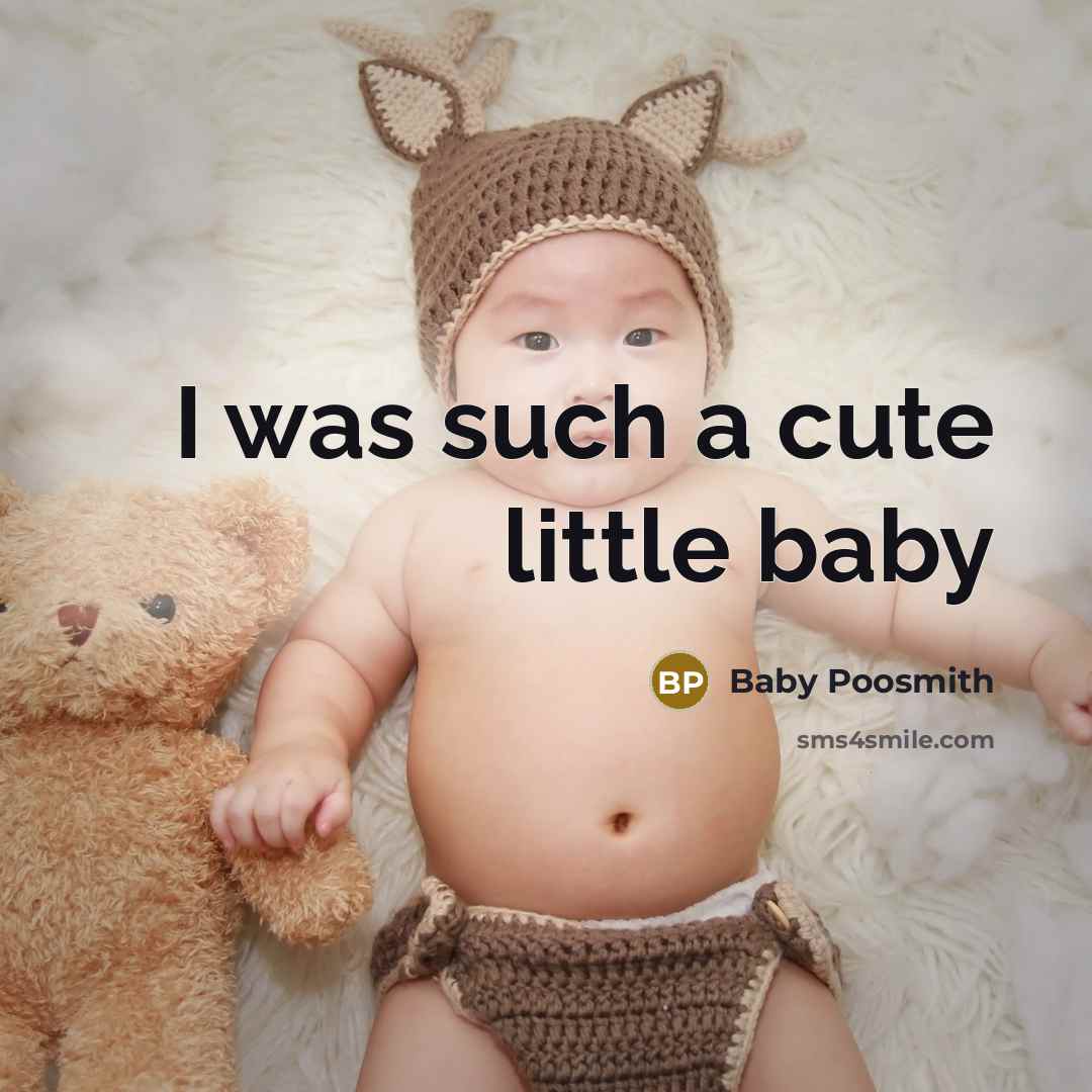 “I was such a cute little baby” quote by Baby Poosmith