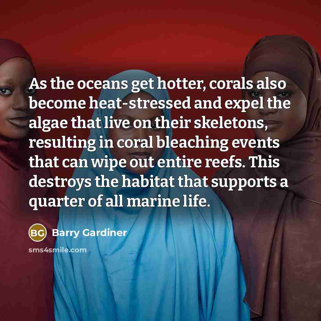 “As the oceans get hotter, corals also become heat-stressed and…” quote by Barry Gardiner