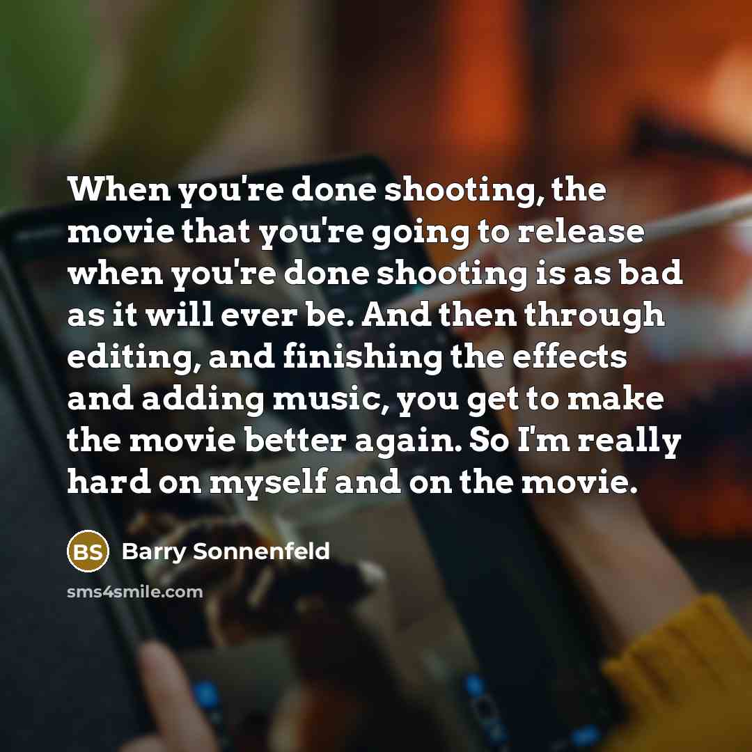 “When you're done shooting, the movie that you're going to…” quote by Barry Sonnenfeld