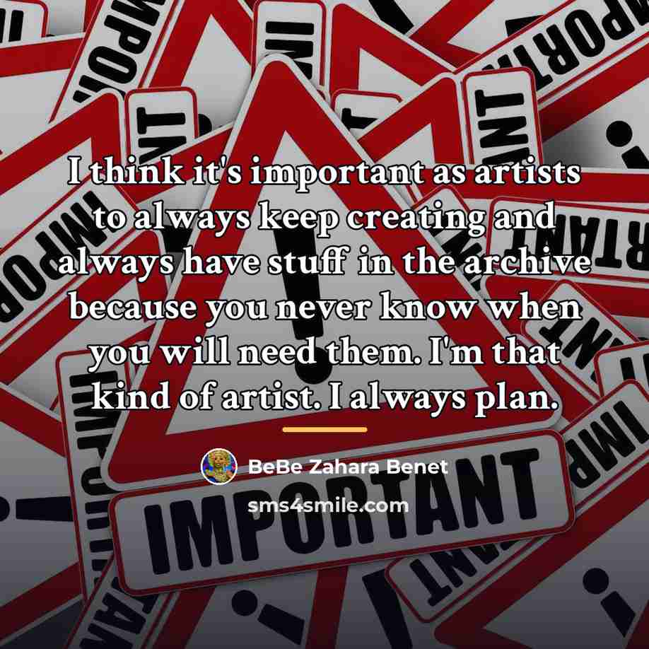 “I think it's important as artists to always keep creating…” quote by BeBe Zahara Benet