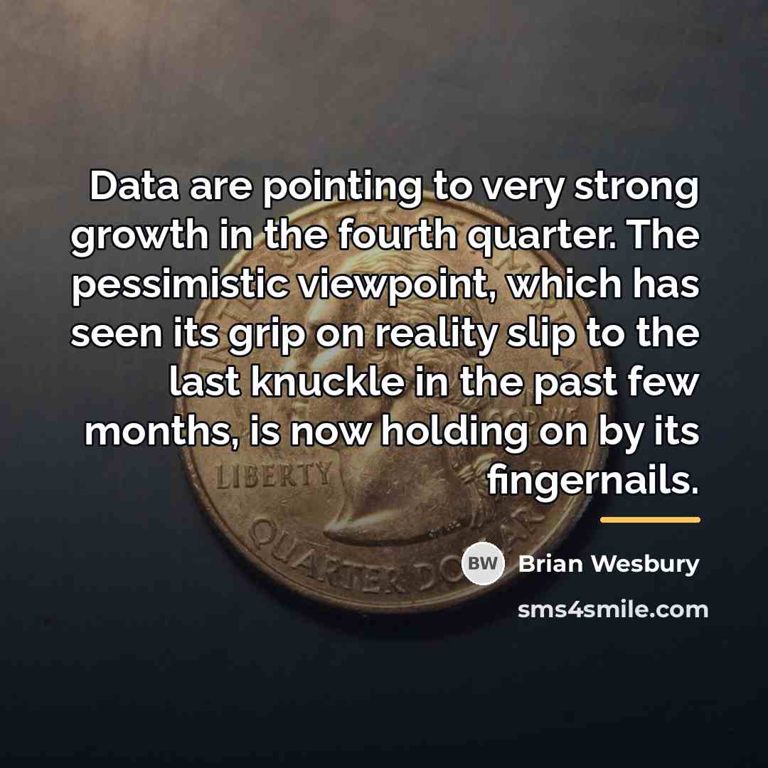 “Data are pointing to very strong growth in the fourth…” quote by Brian Wesbury