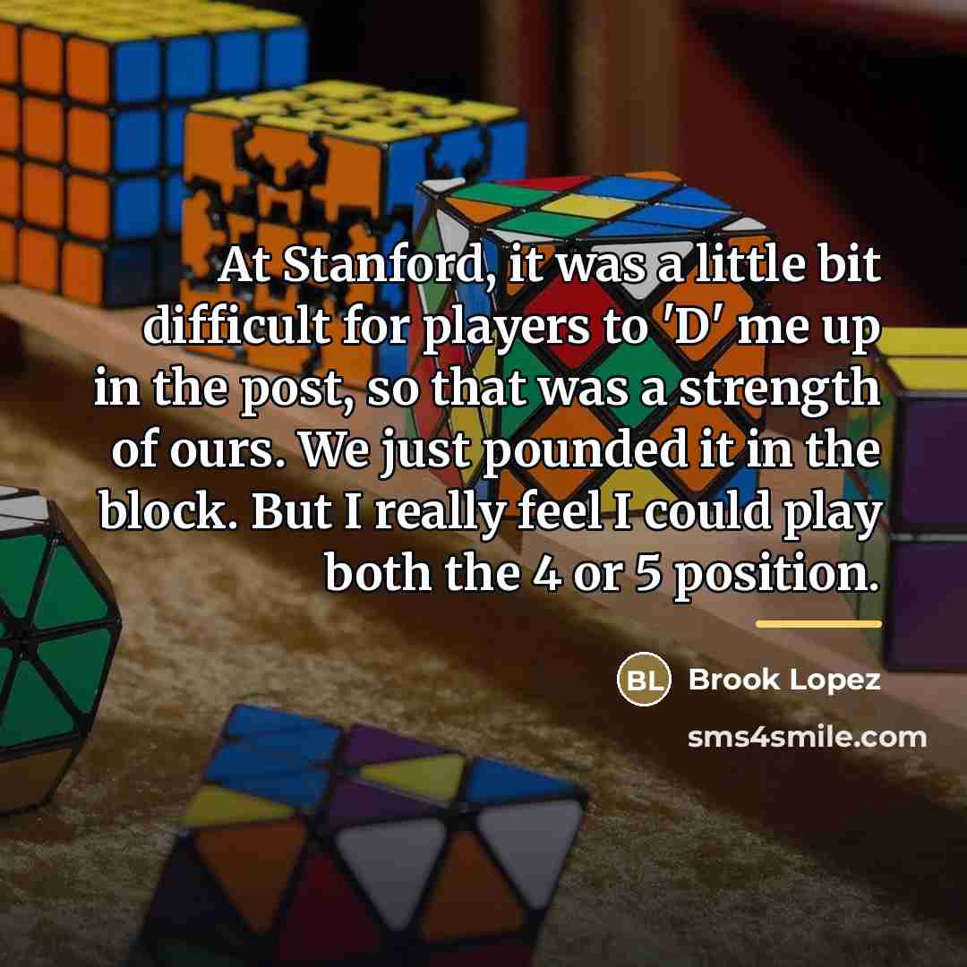 “At Stanford, it was a little bit difficult for players…” quote by Brook Lopez