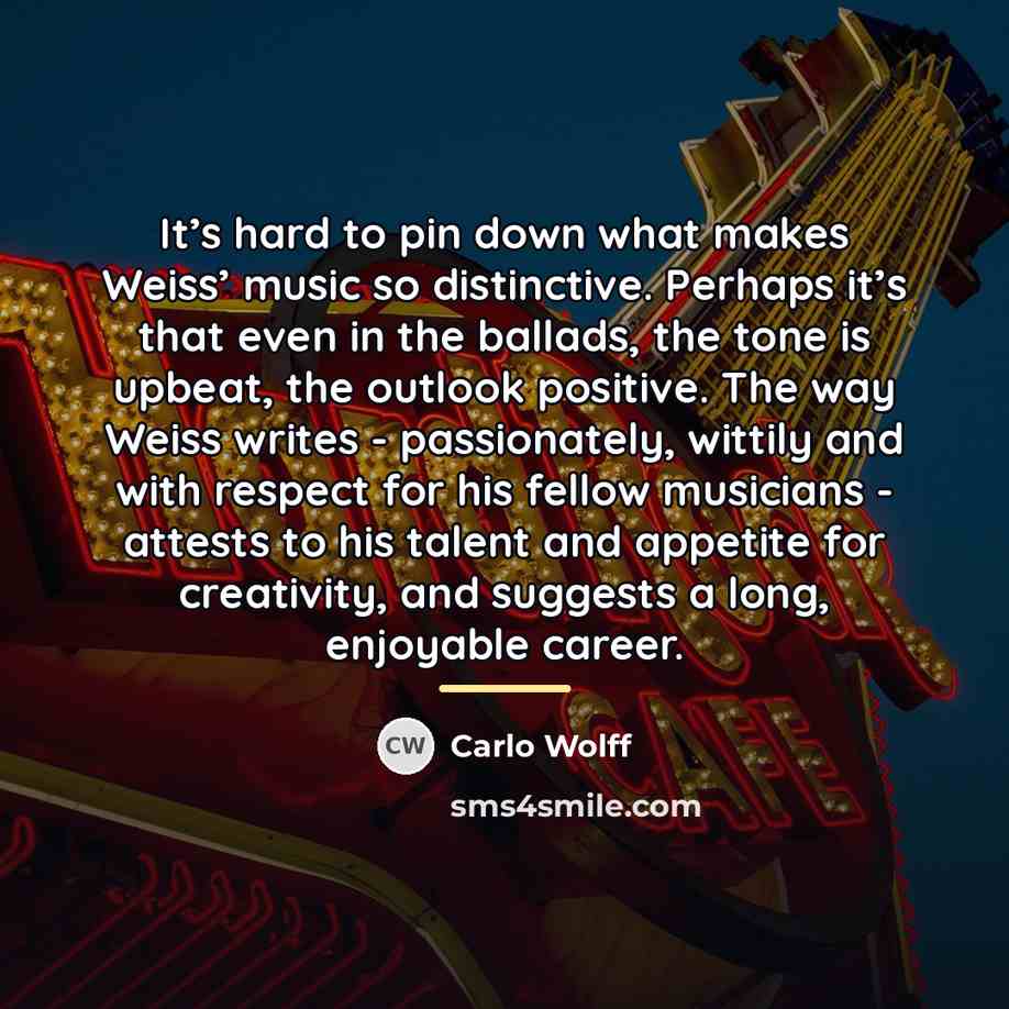 “It’s hard to pin down what makes Weiss’ music so…” quote by Carlo Wolff