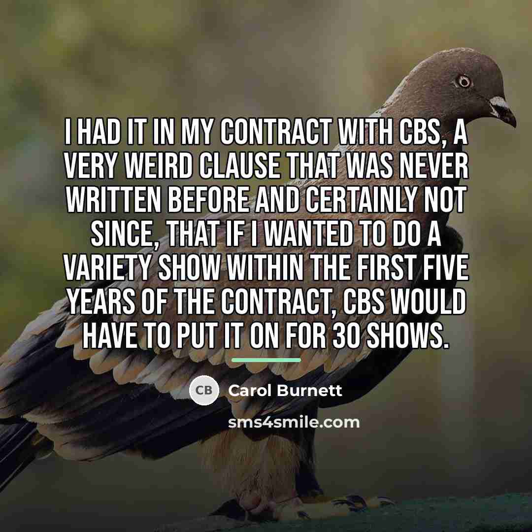 “I had it in my contract with CBS, a very…” quote by Carol Burnett