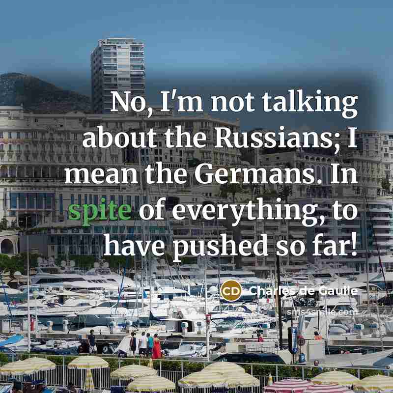 “No, I'm not talking about the Russians; I mean the…” quote by Charles de Gaulle