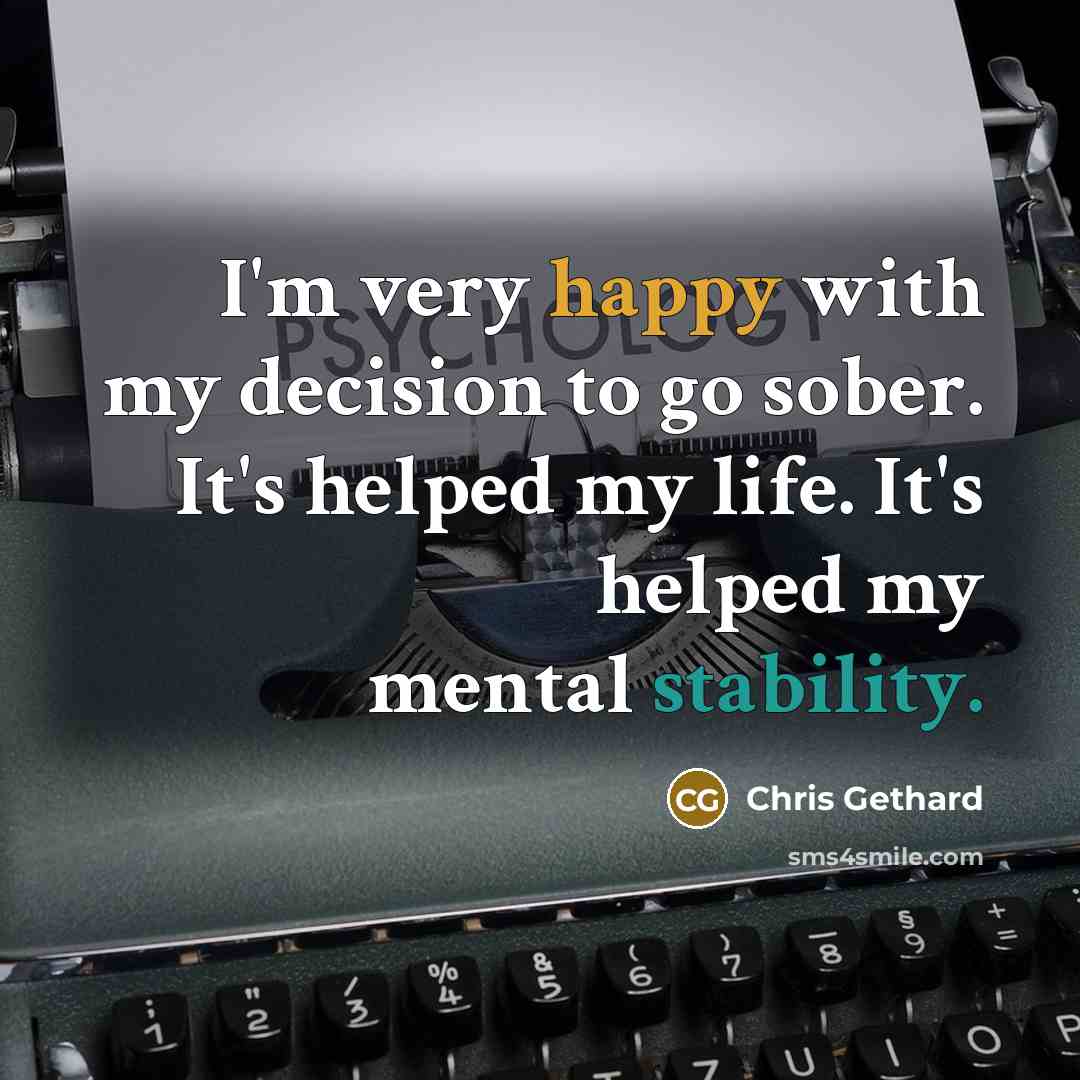 “I'm very happy with my decision to go sober. It's…” quote by Chris Gethard