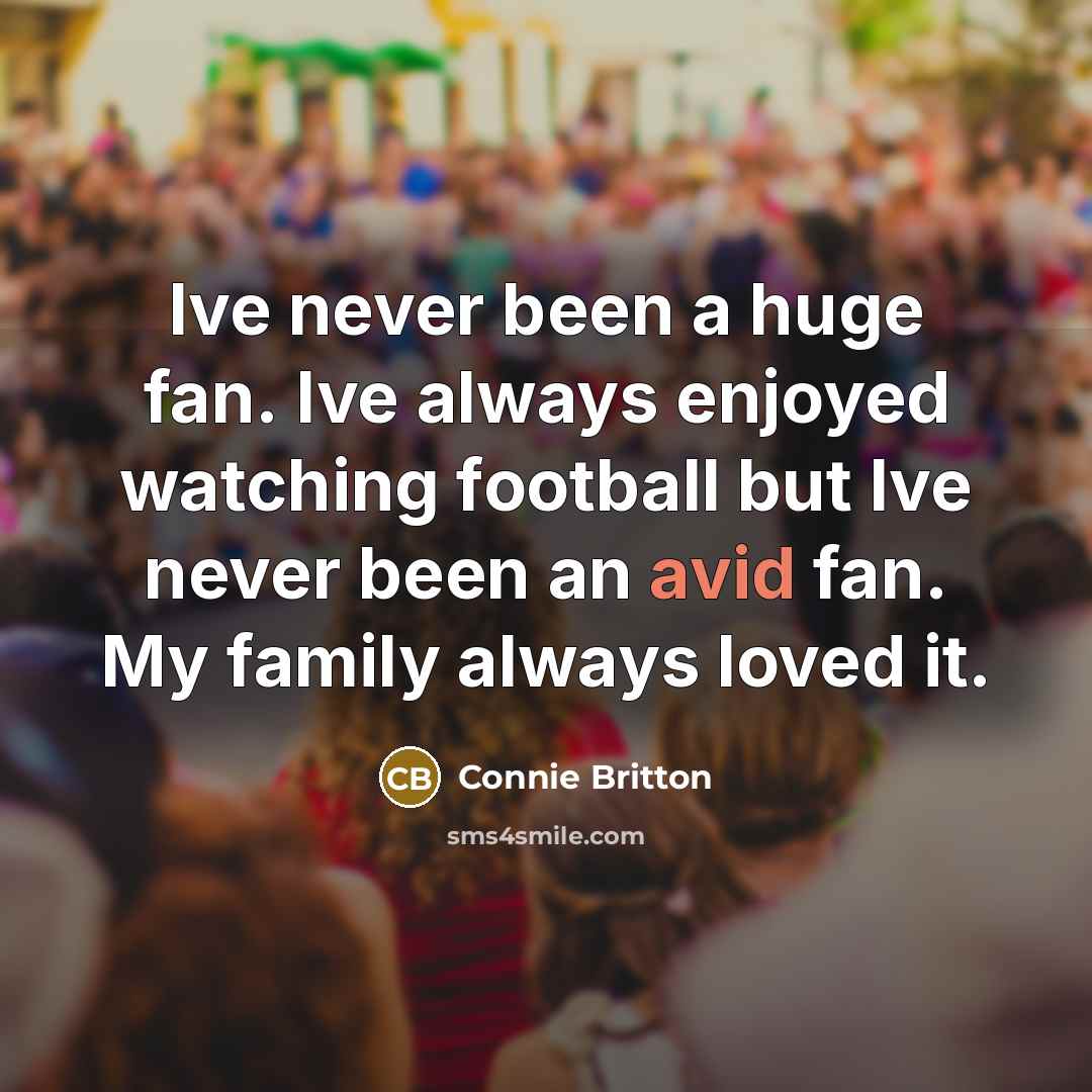 “Ive never been a huge fan. Ive always enjoyed watching…” quote by Connie Britton