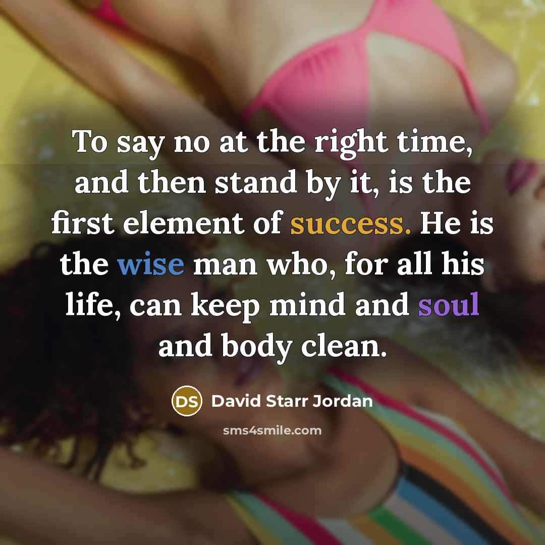 “To say no at the right time, and then stand…” quote by David Starr Jordan