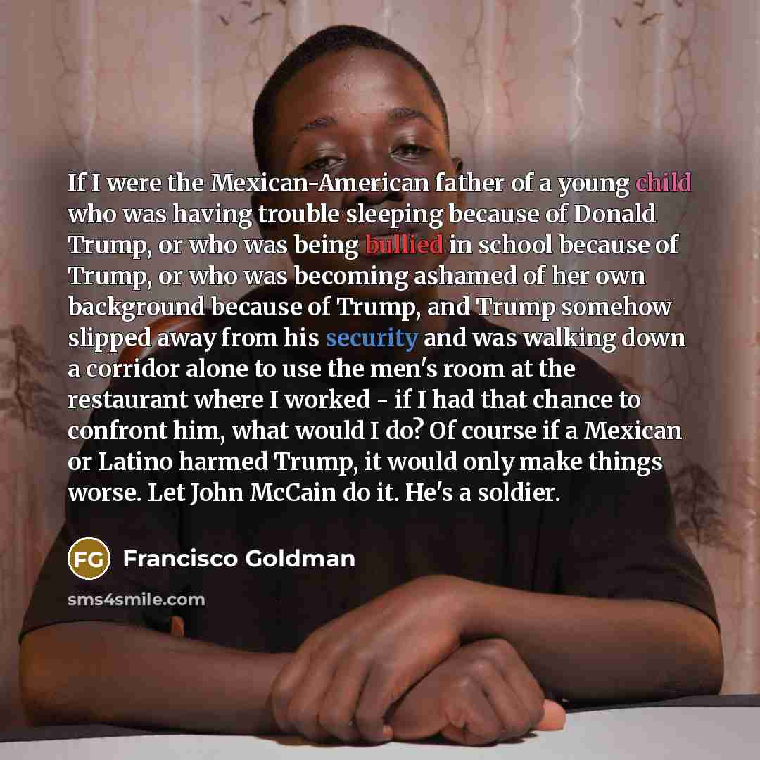 “If I were the Mexican-American father of a young child…” quote by Francisco Goldman