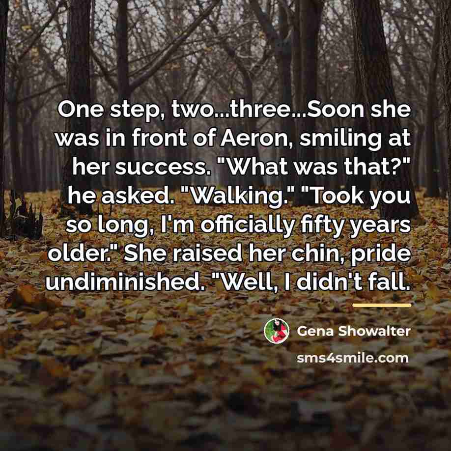 “One step, two...three...Soon she was in front of Aeron, smiling…” quote by Gena Showalter