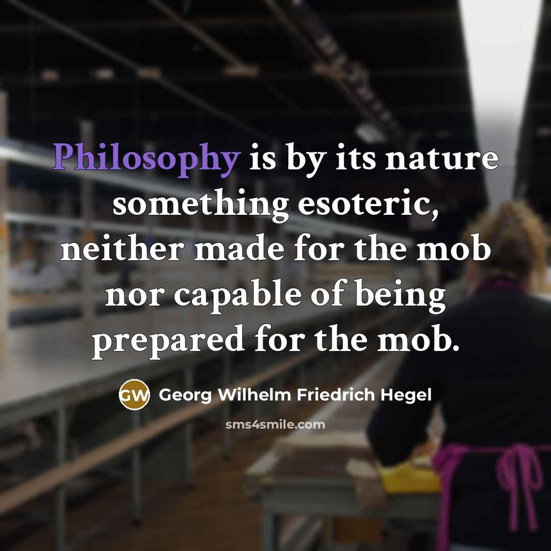 “Philosophy is by its nature something esoteric, neither made for…” quote by Georg Wilhelm Friedrich Hegel