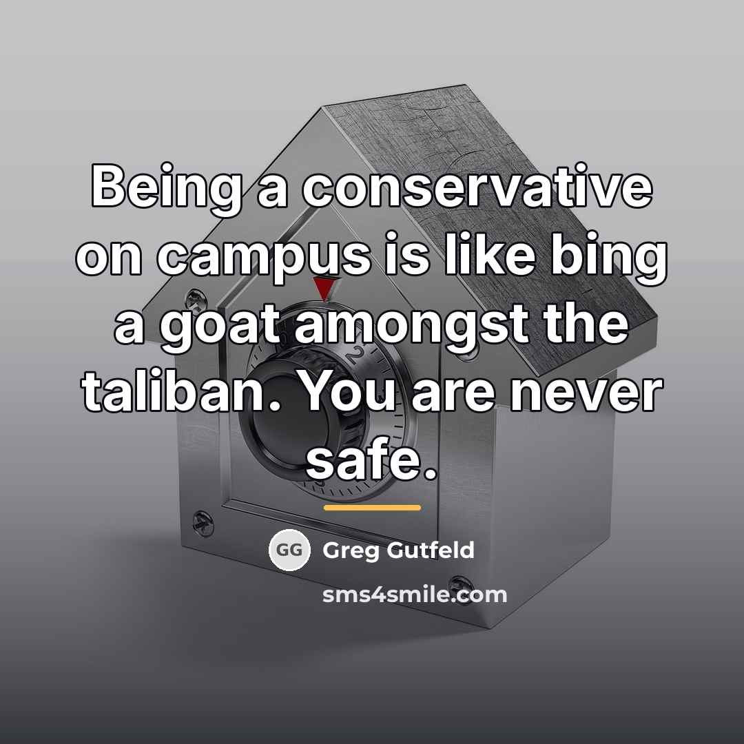 “Being a conservative on campus is like bing a goat…” quote by Greg Gutfeld