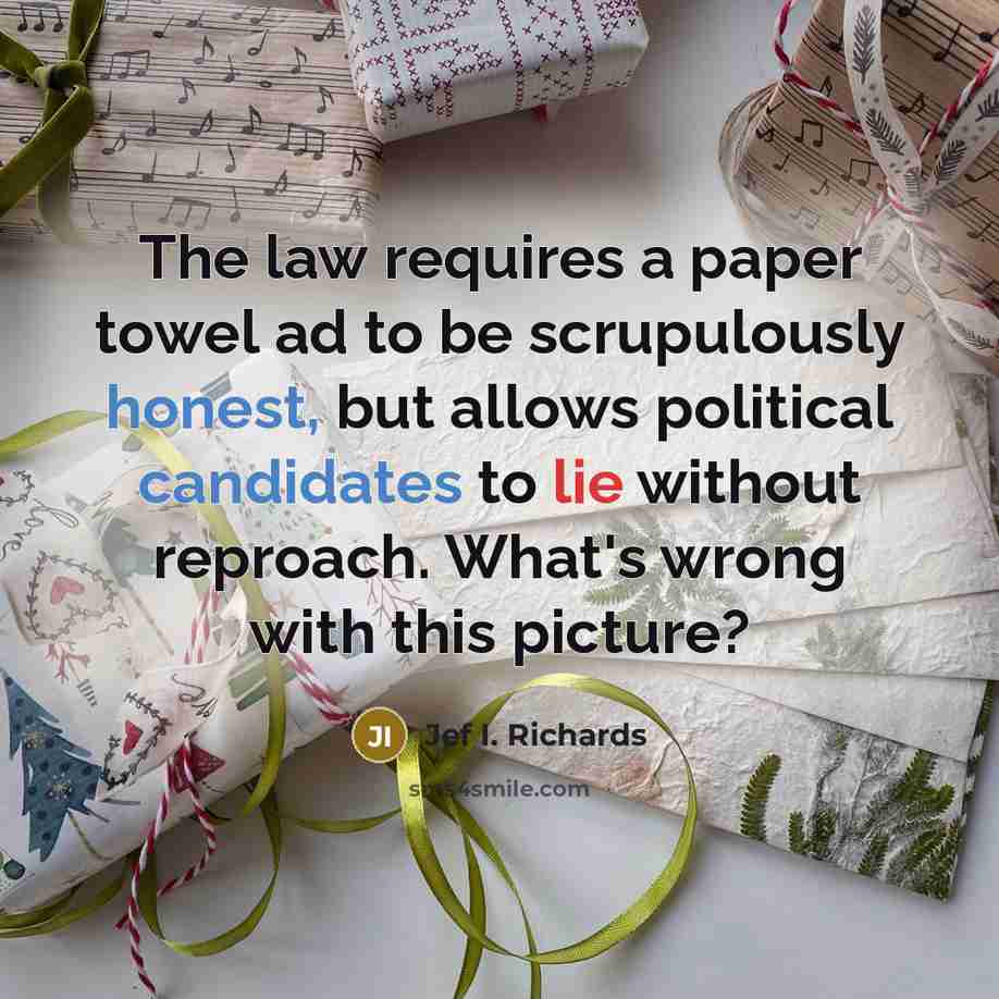 “The law requires a paper towel ad to be scrupulously…” quote by Jef I. Richards