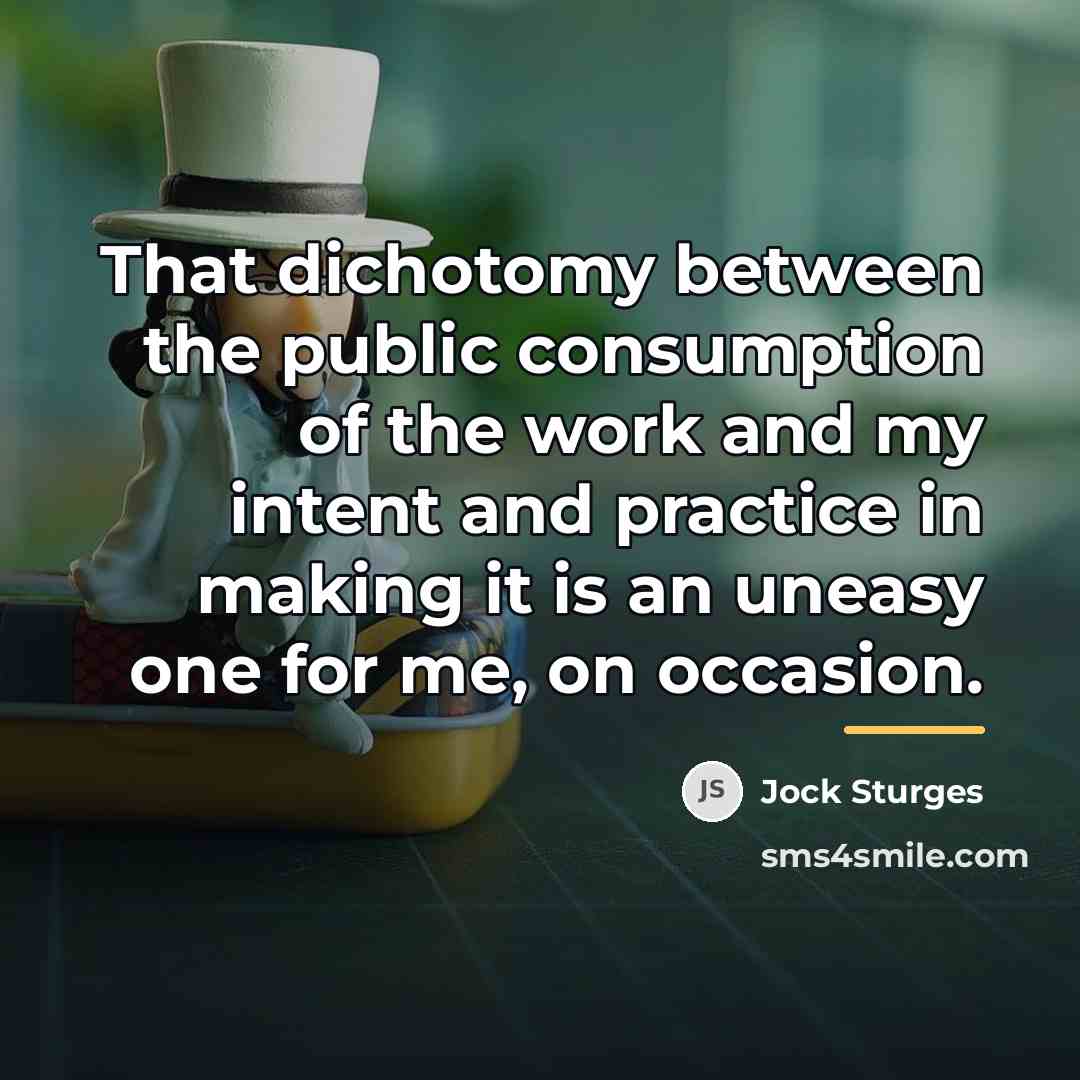 “That dichotomy between the public consumption of the work and…” quote by Jock Sturges