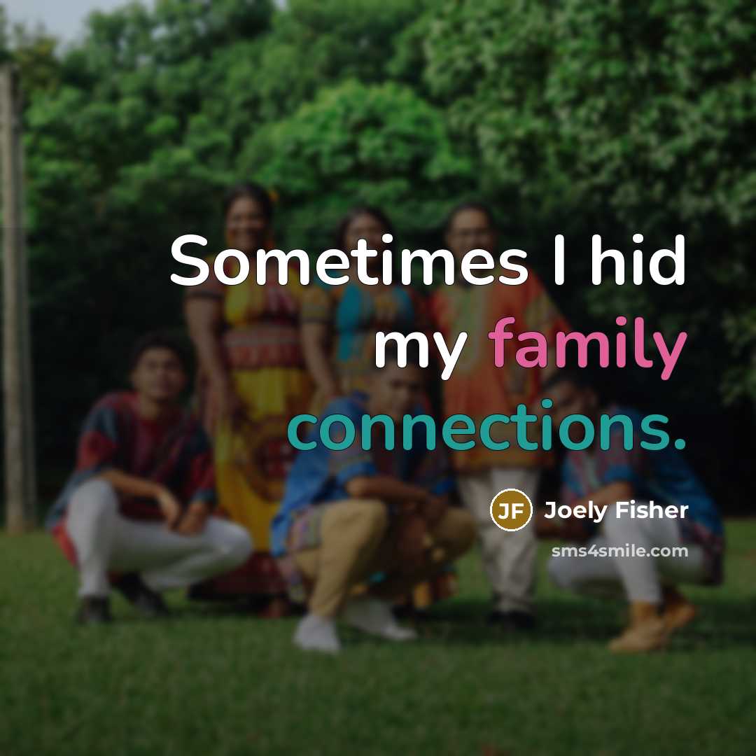 “Sometimes I hid my family connections.…” quote by Joely Fisher