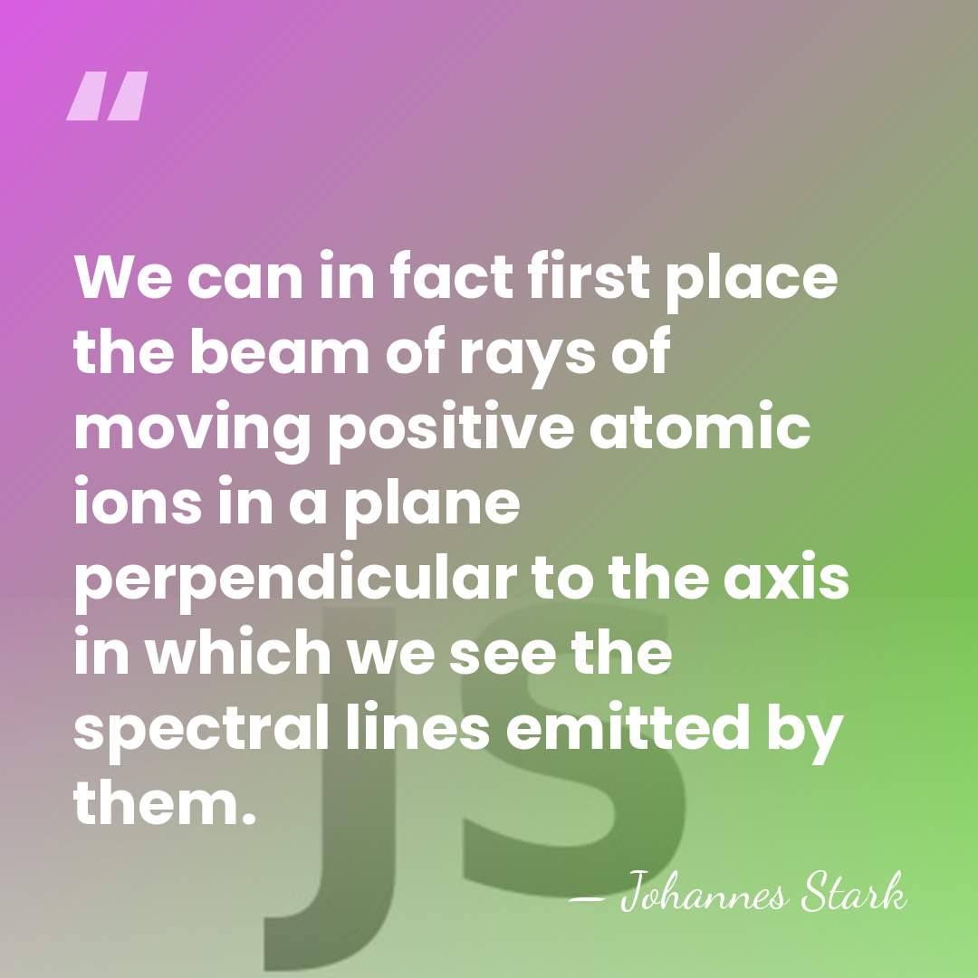 We can in fact first place the beam of rays of moving&hellip; - Johannes Stark