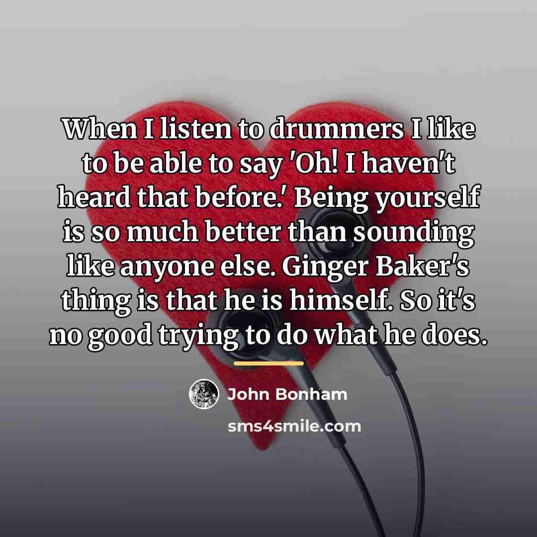 “When I listen to drummers I like to be able…” quote by John Bonham