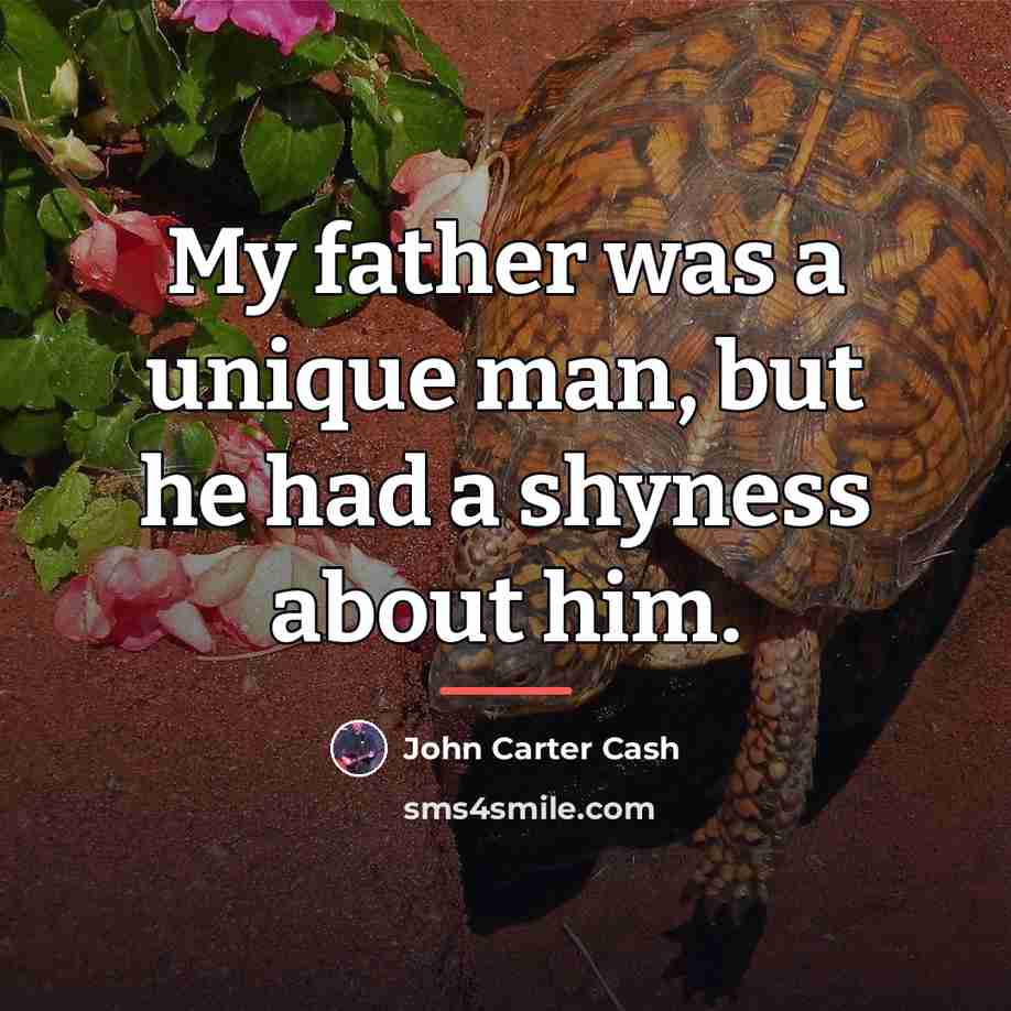 “My father was a unique man, but he had a…” quote by John Carter Cash
