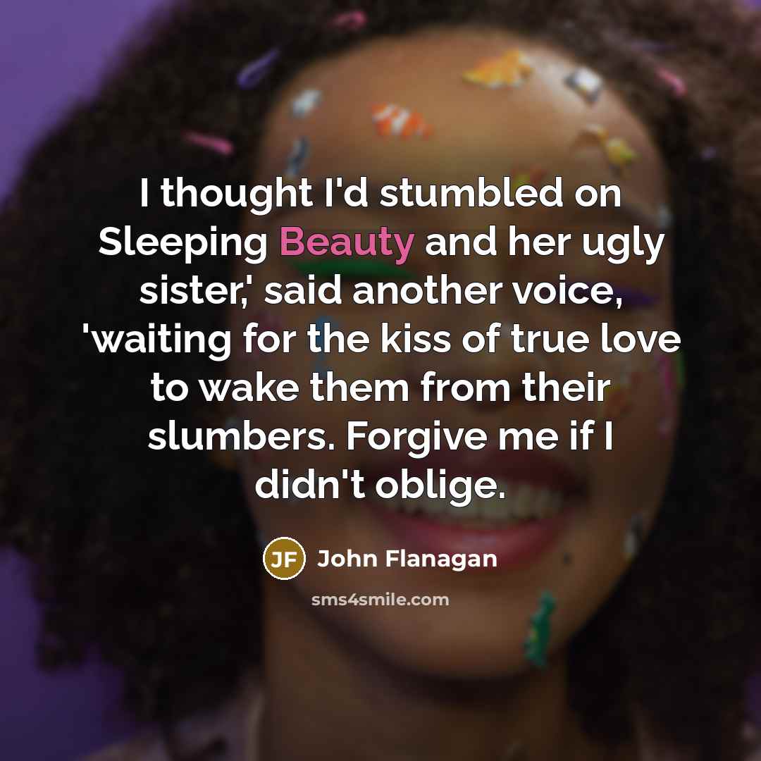 “I thought I'd stumbled on Sleeping Beauty and her ugly…” quote by John Flanagan