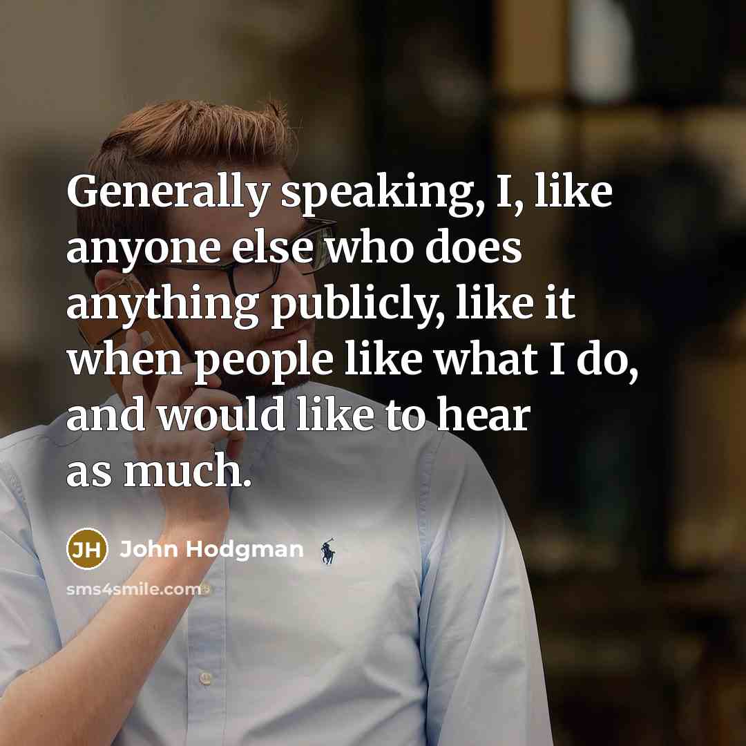 “Generally speaking, I, like anyone else who does anything publicly,…” quote by John Hodgman