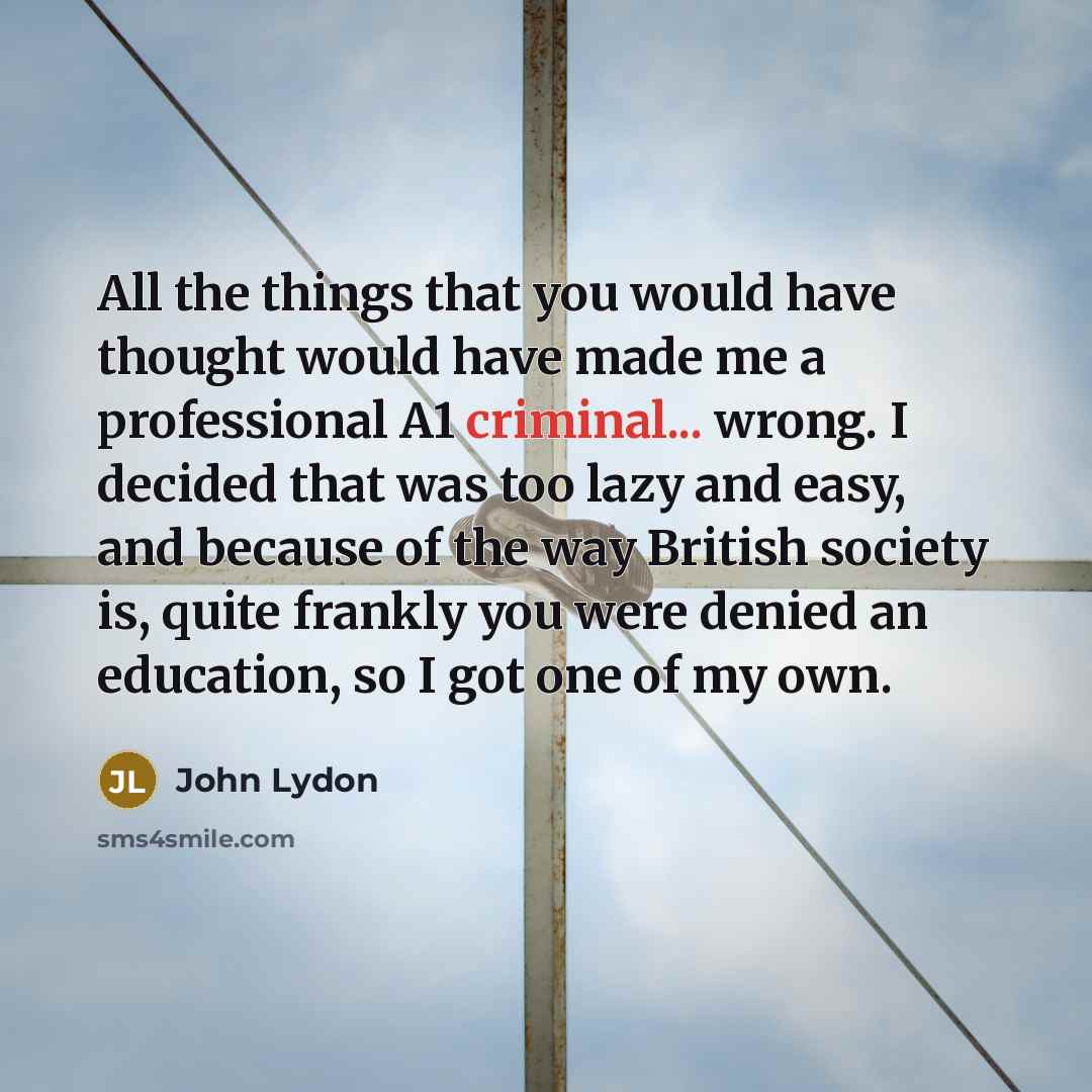 “All the things that you would have thought would have…” quote by John Lydon