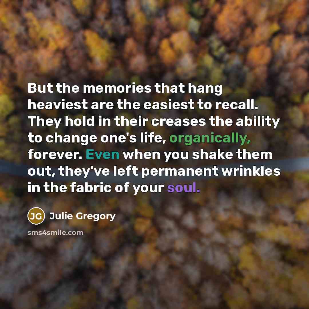 “But the memories that hang heaviest are the easiest to…” quote by Julie Gregory