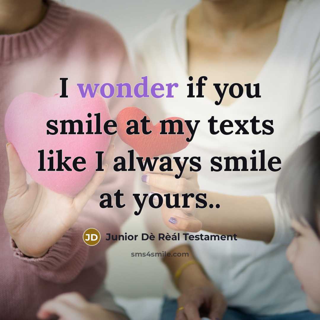 “I wonder if you smile at my texts like I…” quote by Junior Dè Rèál Testament