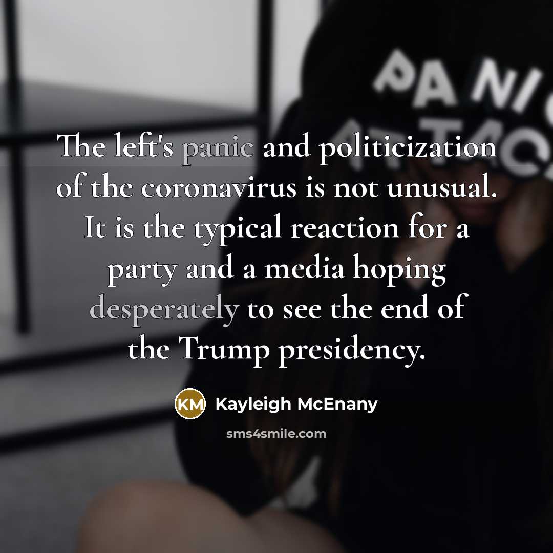 “The left's panic and politicization of the coronavirus is not…” quote by Kayleigh McEnany
