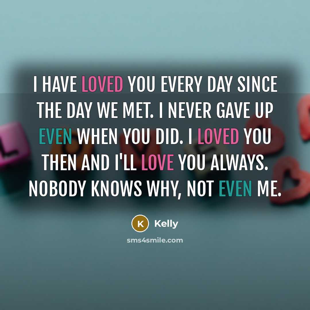 “I have loved you every day since the day we…” quote by Kelly
