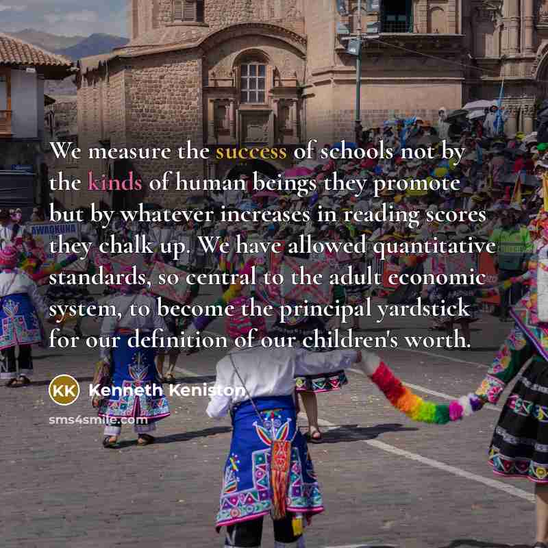“We measure the success of schools not by the kinds…” quote by Kenneth Keniston