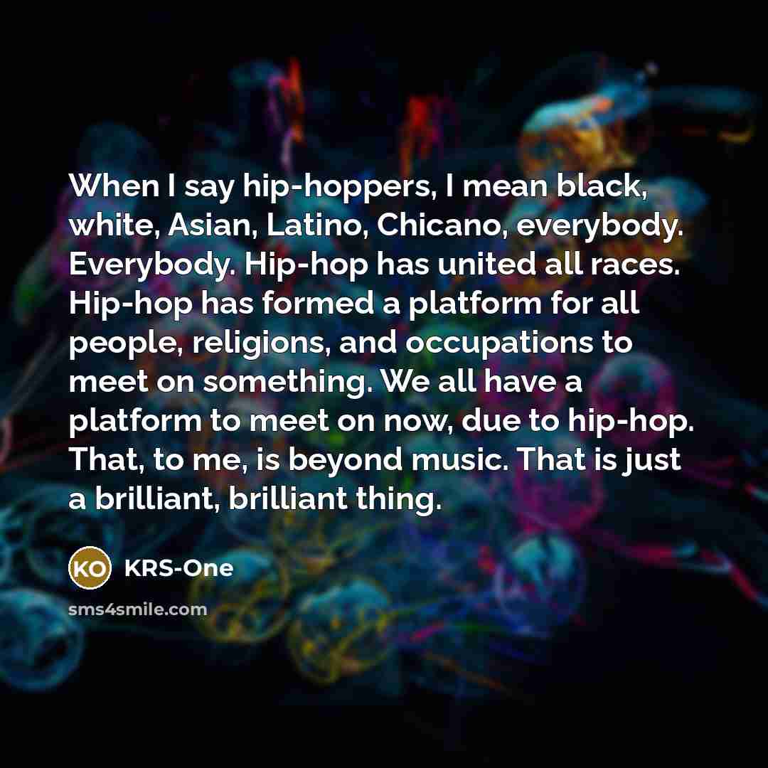 “When I say hip-hoppers, I mean black, white, Asian, Latino,…” quote by KRS-One