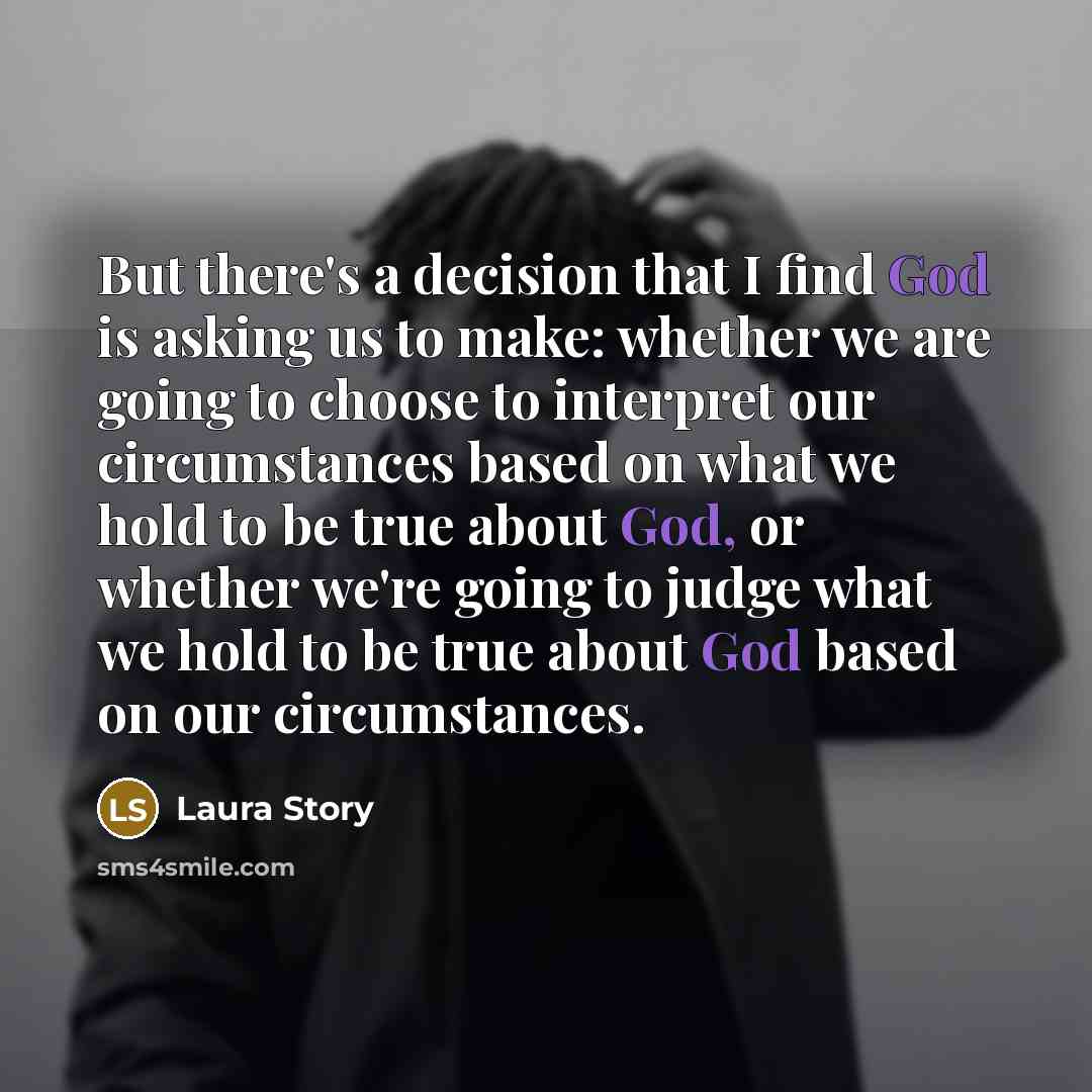 “But there's a decision that I find God is asking…” quote by Laura Story