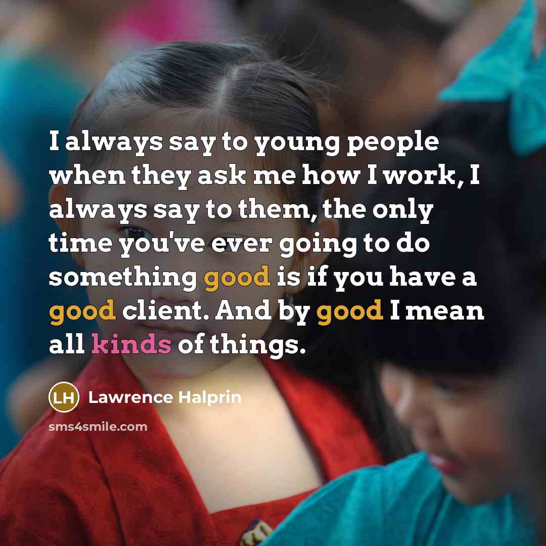 “I always say to young people when they ask me…” quote by Lawrence Halprin