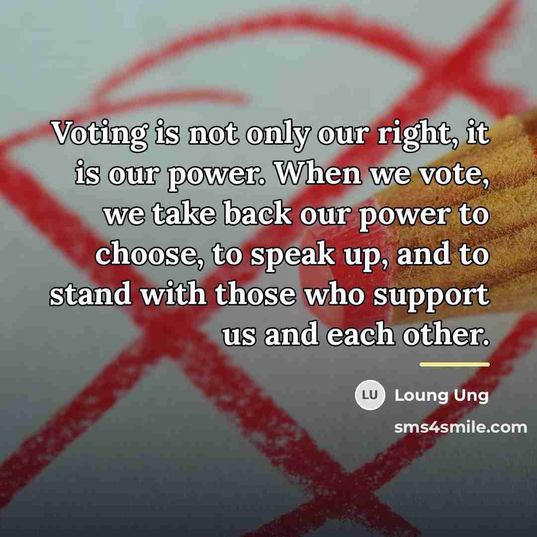 “Voting is not only our right, it is our power.…” quote by Loung Ung