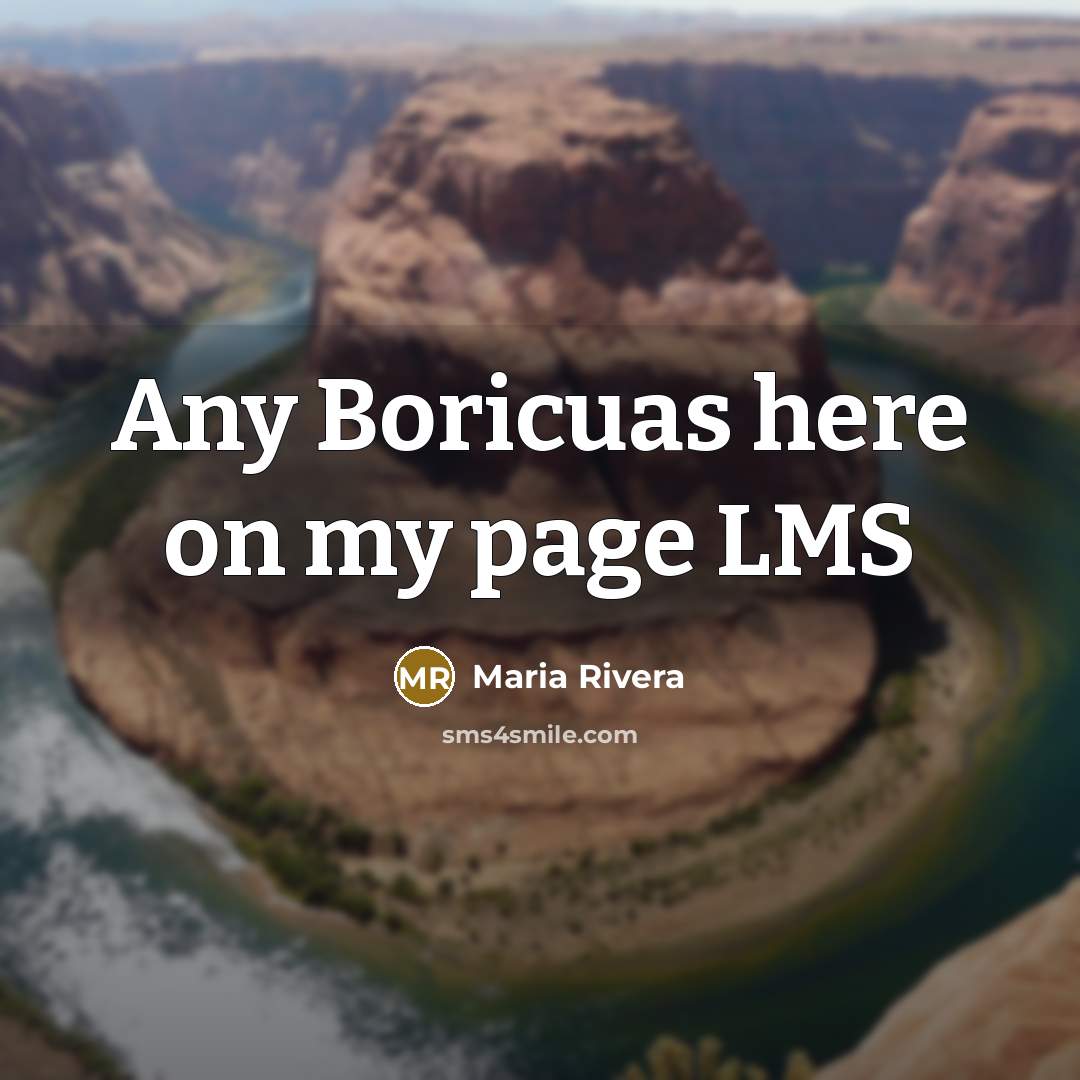“Any Boricuas here on my page LMS” quote by Maria Rivera