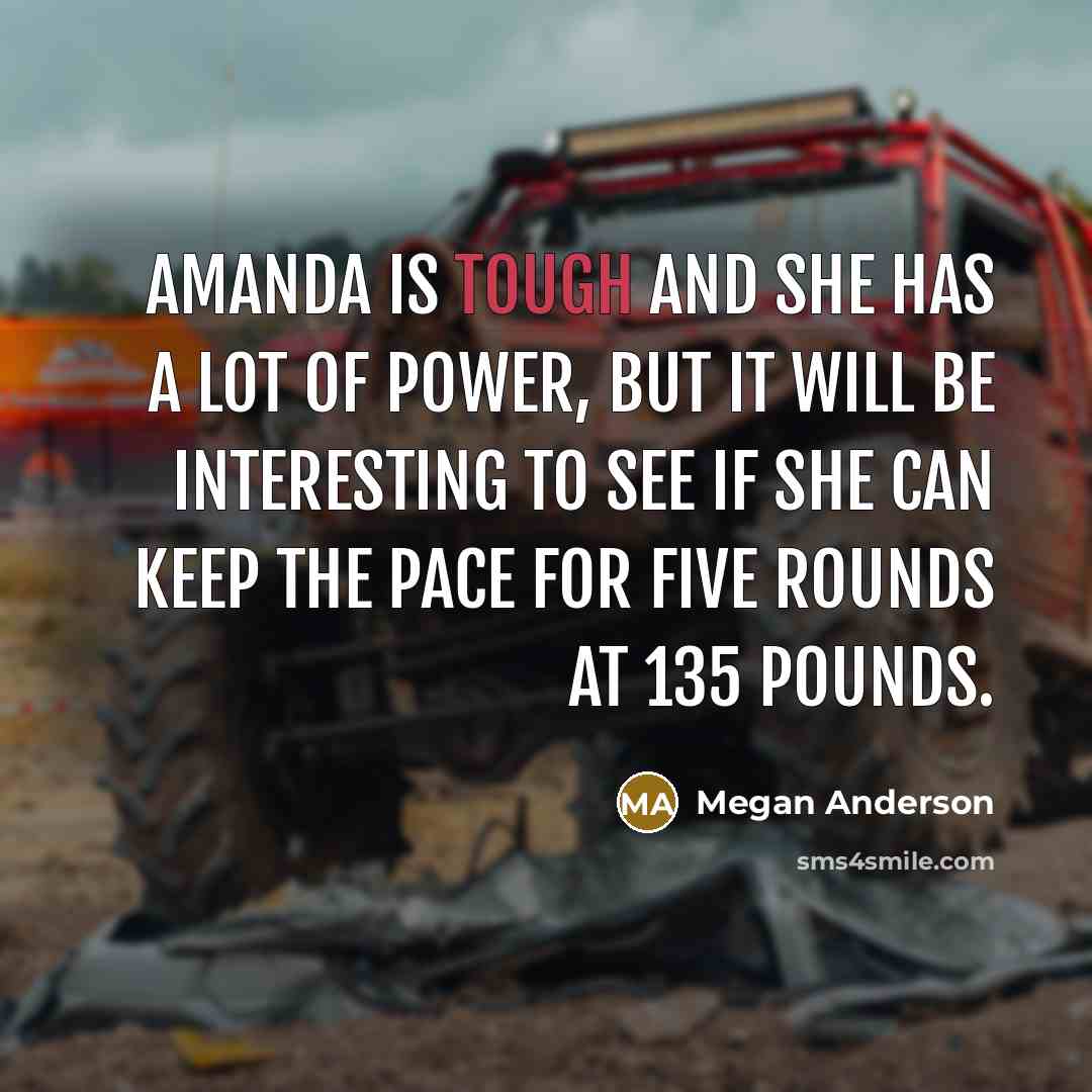 “Amanda is tough and she has a lot of power,…” quote by Megan Anderson