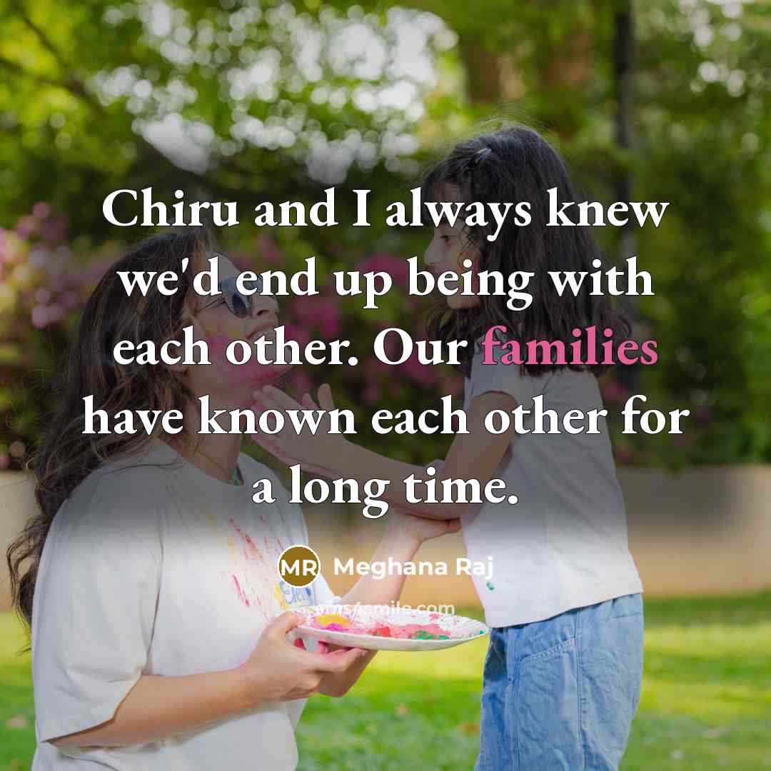 “Chiru and I always knew we'd end up being with…” quote by Meghana Raj
