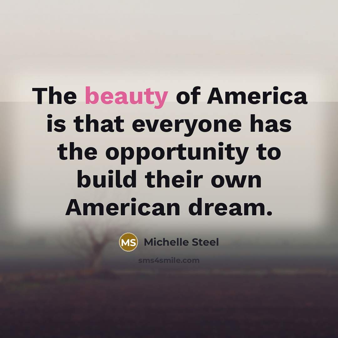 “The beauty of America is that everyone has the opportunity…” quote by Michelle Steel