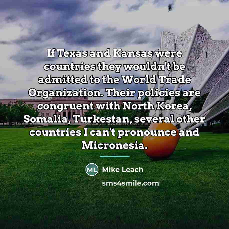 “If Texas and Kansas were countries they wouldn't be admitted…” quote by Mike Leach