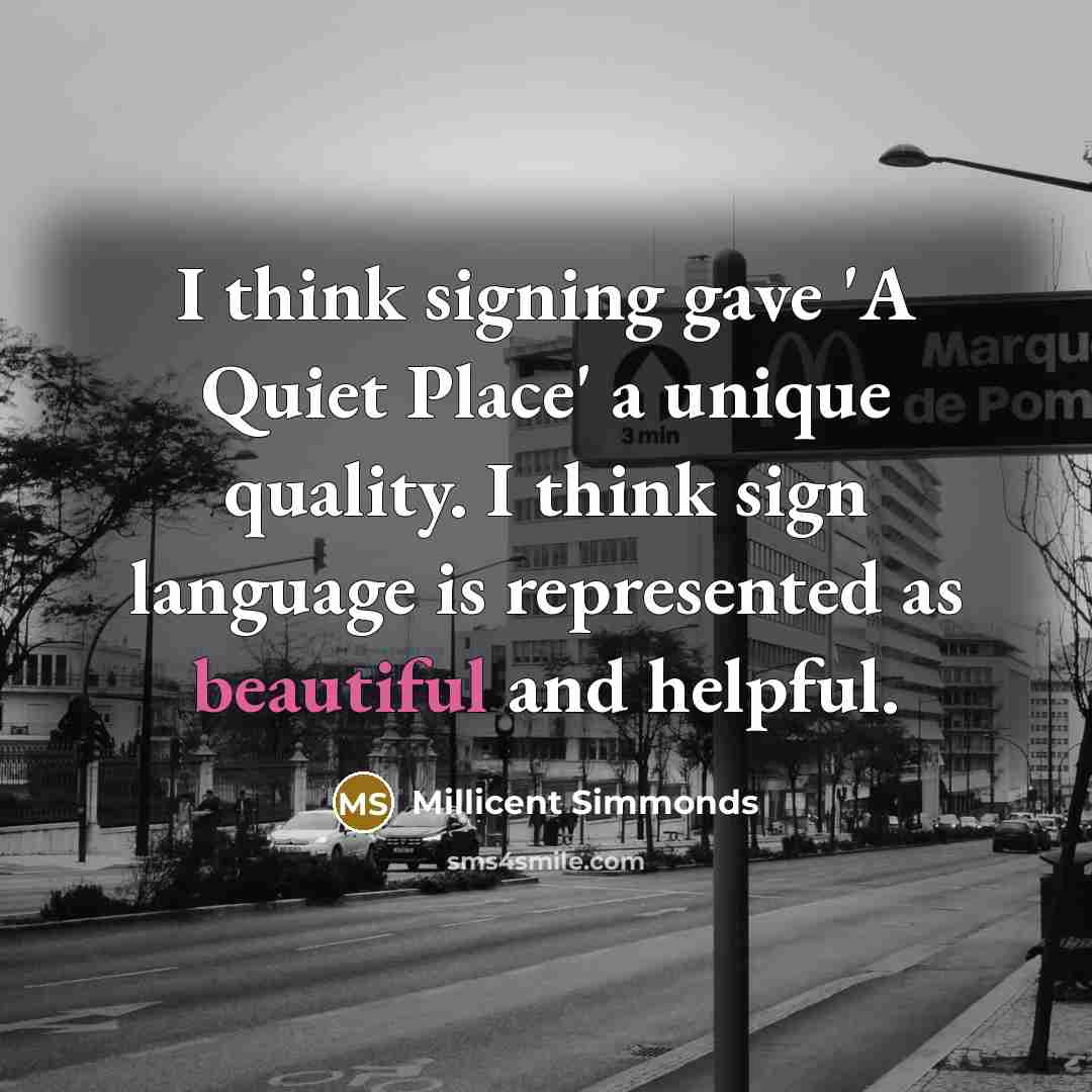 “I think signing gave 'A Quiet Place' a unique quality.…” quote by Millicent Simmonds