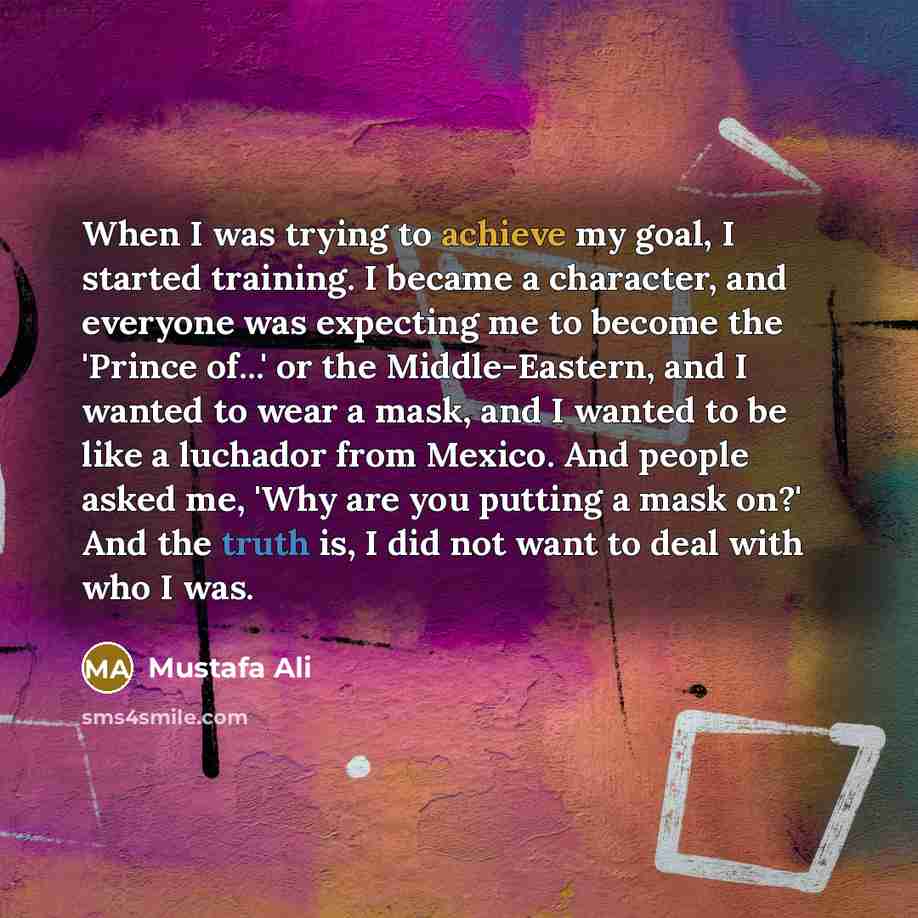 “When I was trying to achieve my goal, I started…” quote by Mustafa Ali