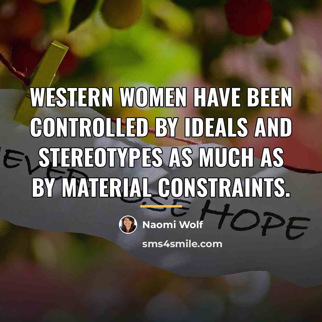 “Western women have been controlled by ideals and stereotypes as…” quote by Naomi Wolf