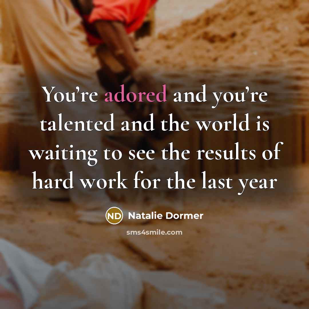 “You’re adored and you’re talented and the world is waiting to see the results of hard work for the last year” quote by Natalie Dormer