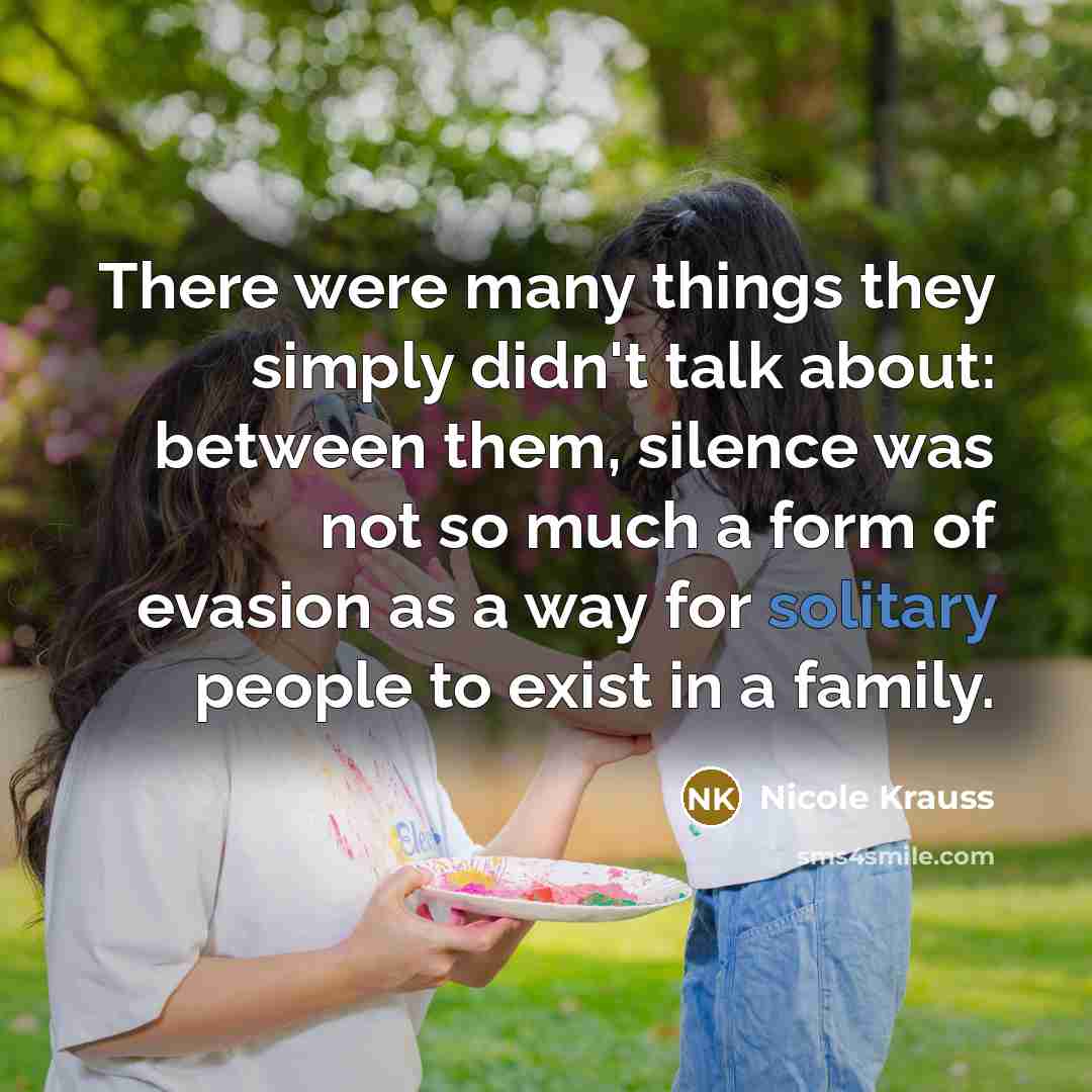 “There were many things they simply didn't talk about: between…” quote by Nicole Krauss